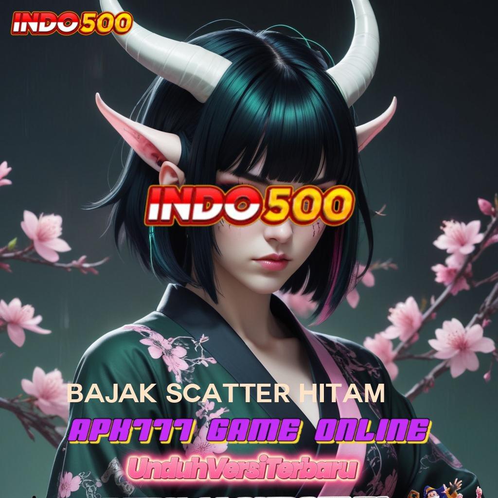 BAJAK SCATTER HITAM ® dp tanpa potongan idr 25