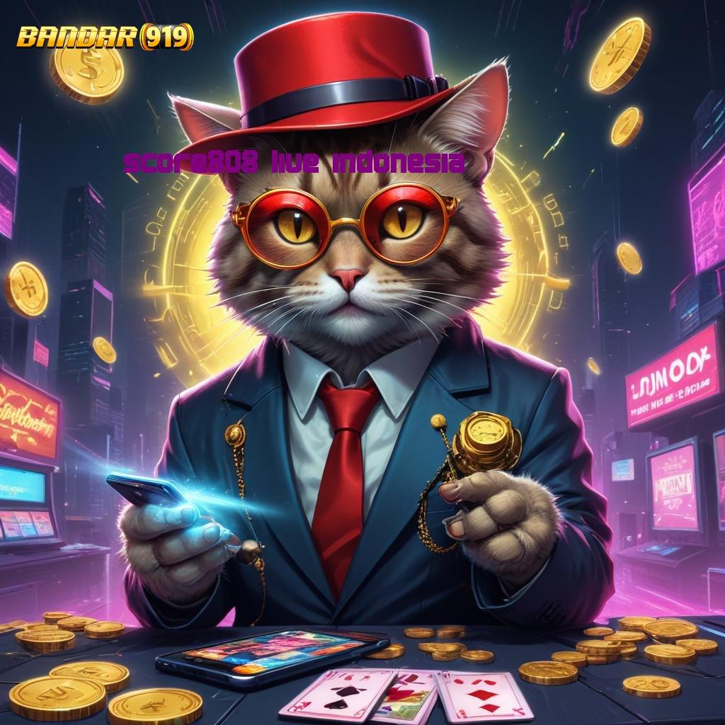 SCORE808 LIVE INDONESIA ↦ Download Slot APK Dana Instan WD