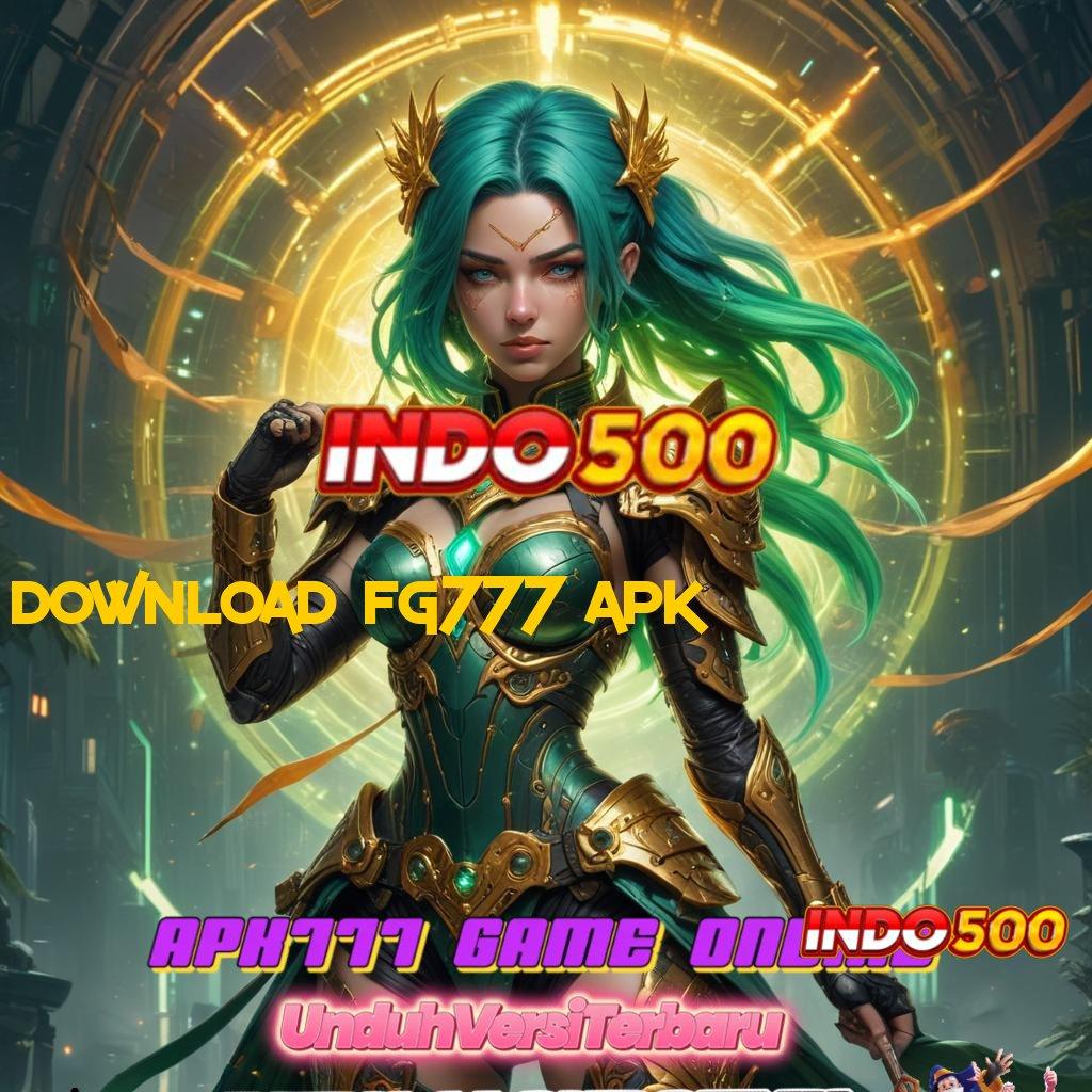 DOWNLOAD FG777 APK ⚌ protokol sistem operasional media lingkungan kerja kapasitas