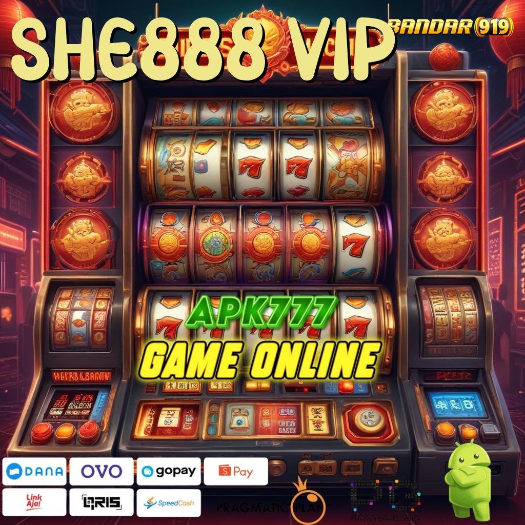 SHE888 VIP : jackpot baru profit besar tanpa hambatan