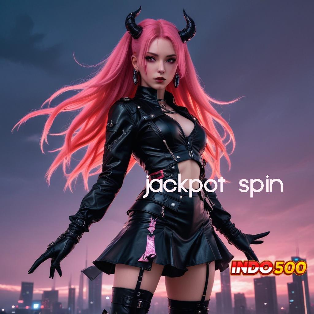 JACKPOT SPIN tanpa uang auto untung kejutan spin