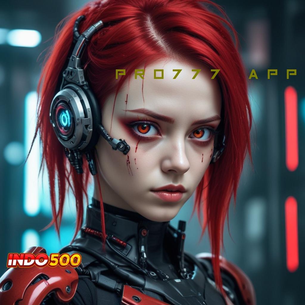 PRO777 APP ♍ Event Android iOS Bonus Besar Prosesor