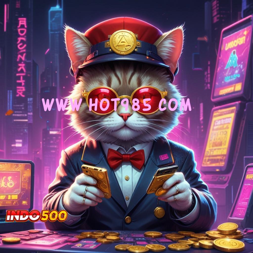 WWW HOT985 COM ↦ Spin Stabil Untuk Pemain Aktif Dengan Ambisi Besar