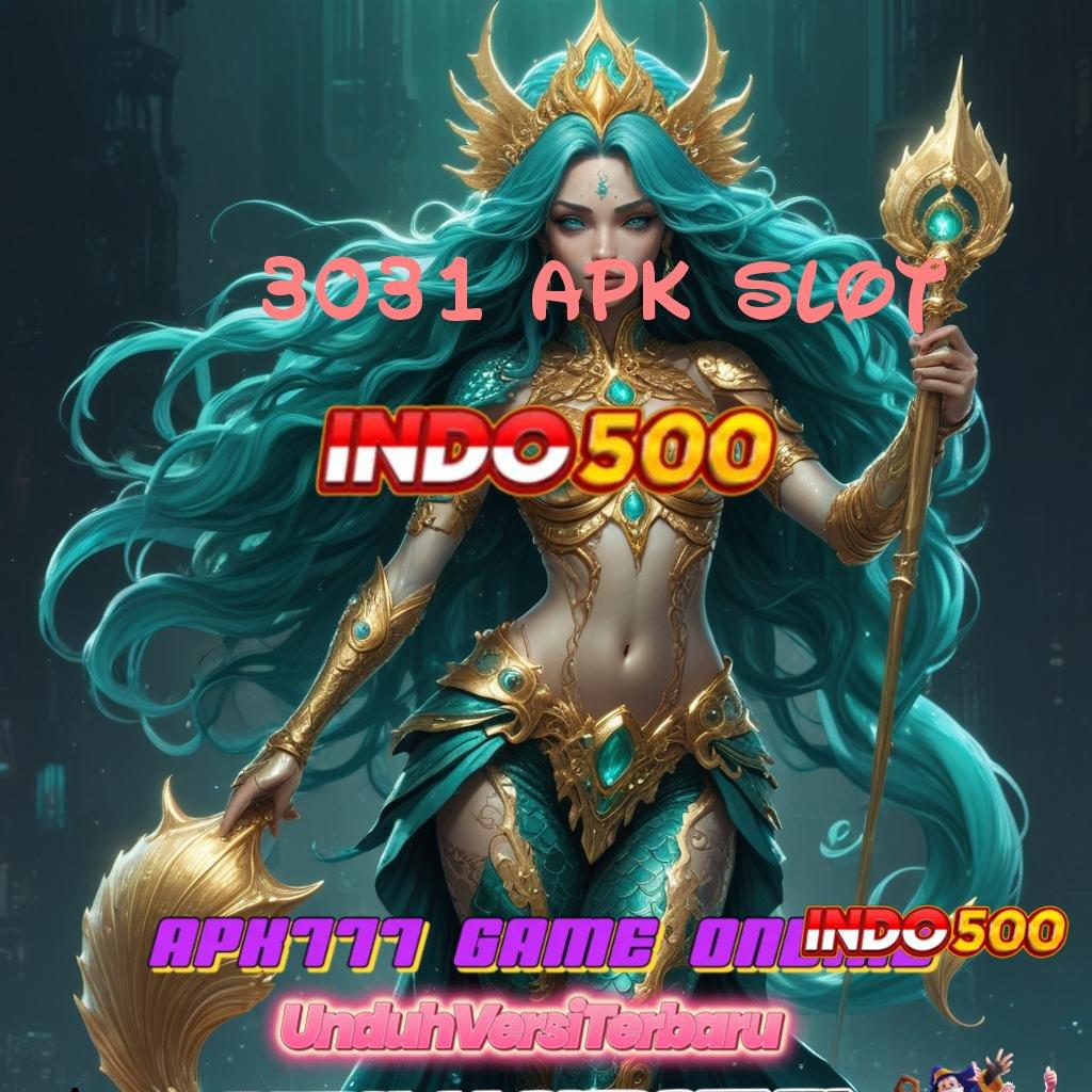 3031 APK SLOT ♒ Raih Maxwin Dengan Download APK Terbaru