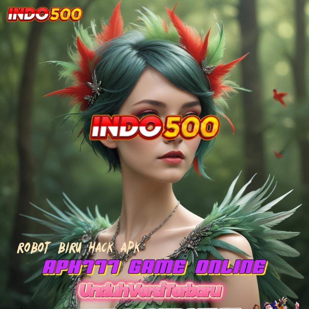 ROBOT BIRU HACK APK ♍ Event Seru Dengan Deposit Gampang Langsung Cair