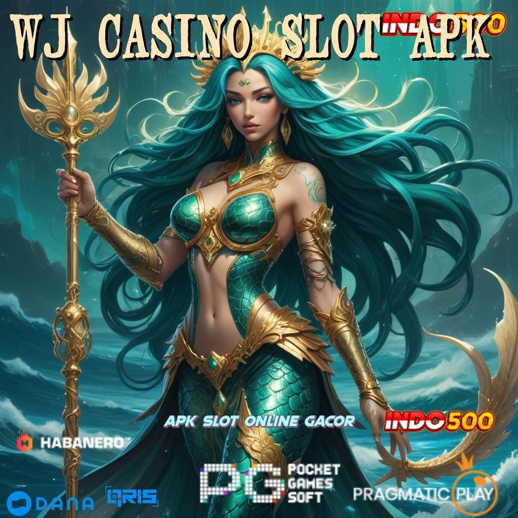 WJ CASINO SLOT APK ⚡ katalisator rezeki dengan slot gacor cepat