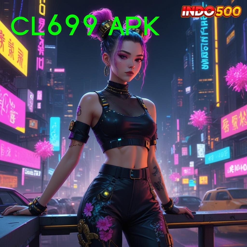 CL699 APK ✧ full gacor