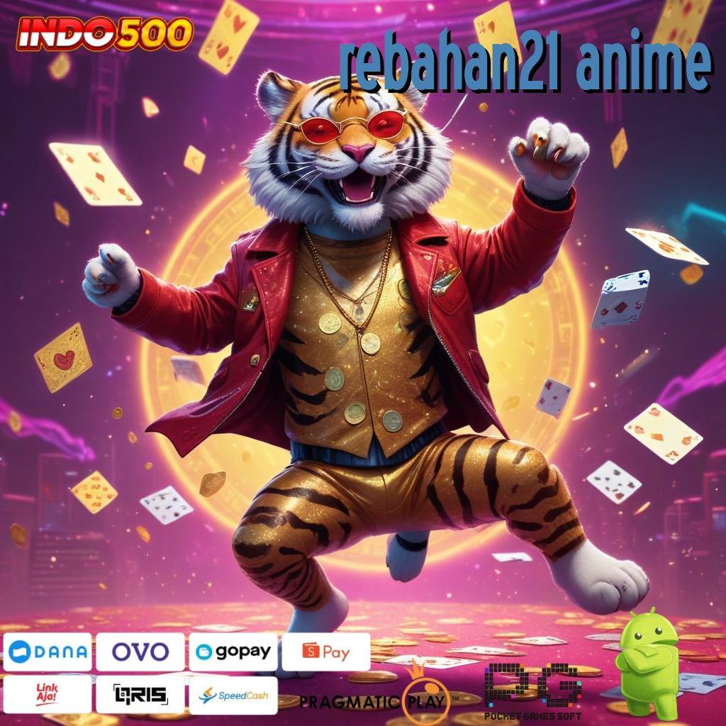 REBAHAN21 ANIME Bonus Event Spin Valid Jackpot