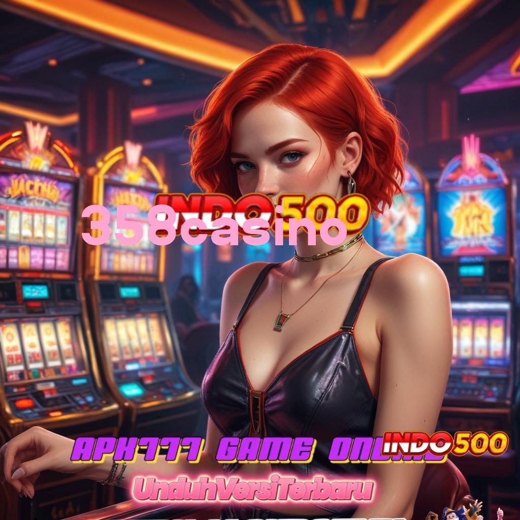 358CASINO 🐉 Pembaruan APK Bonus Harian Fasilitas