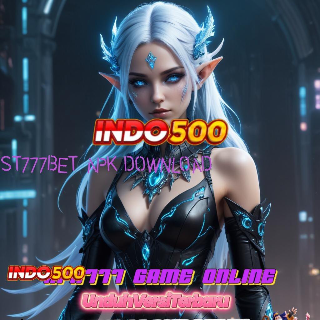 ST777BET APK DOWNLOAD ✨ ruang akses protokol basis kerja titik tolak arena