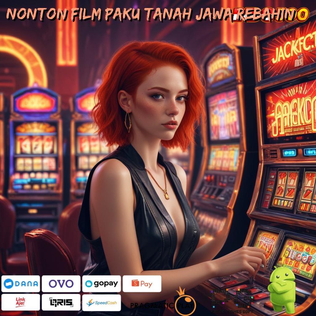 NONTON FILM PAKU TANAH JAWA REBAHIN Depo Ovo 20000 APK Gacor 2025, Kumpul Duit dengan Gampang