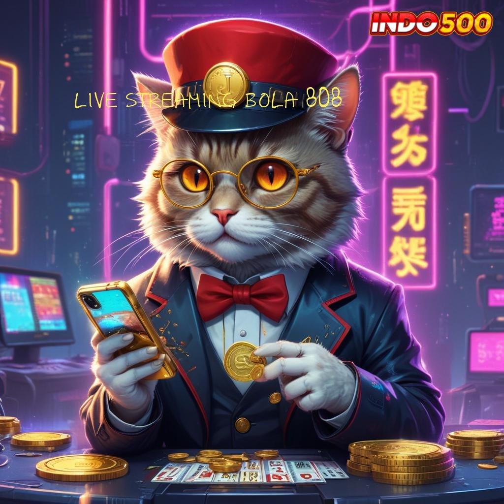 LIVE STREAMING BOLA 808 Saldo Ewallet Rp25.000 Permainan Menyatu