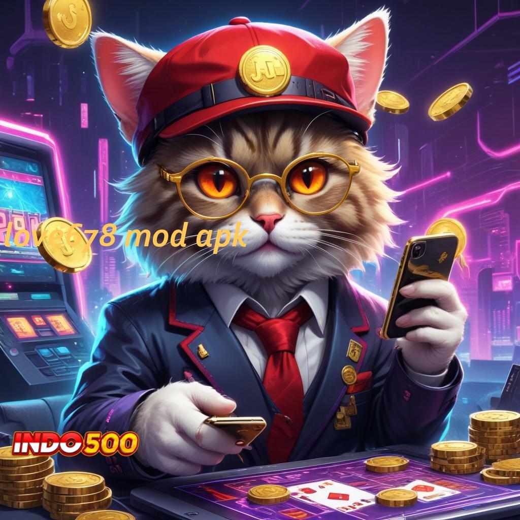 LOVE678 MOD APK ⋗ deposit bca ringan 10k