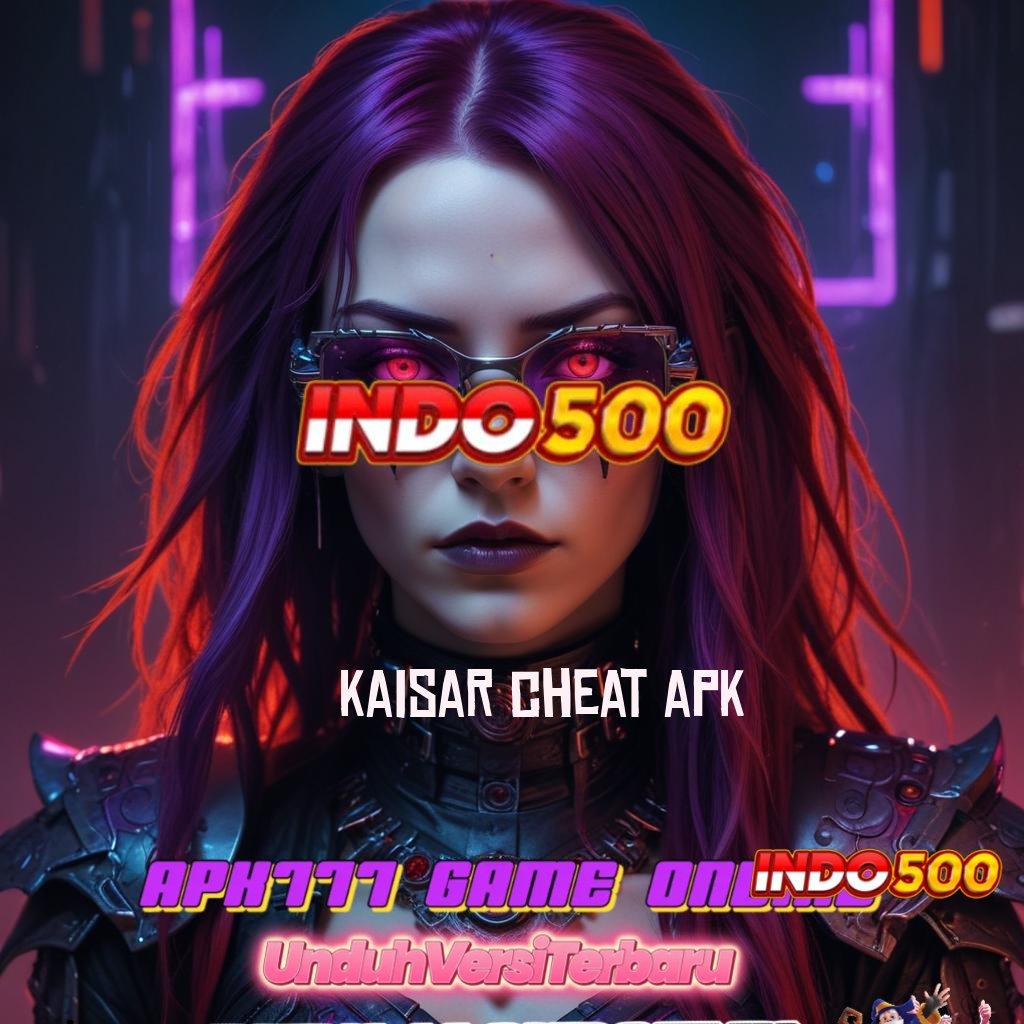 KAISAR CHEAT APK 💯 Valid Event Bonus Android Spin