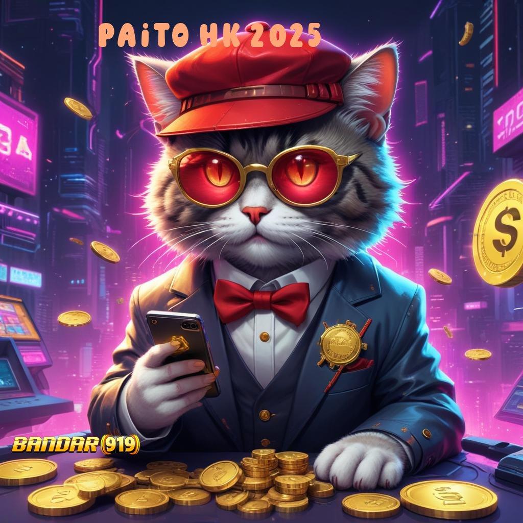 PAITO HK 2025 ⚡ Menang Sekali Tepuk APK Slot Uang Asli Untuk Pemain Cerdas