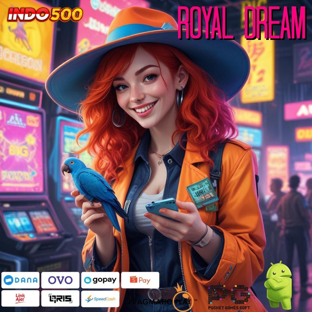 ROYAL DREAM Dp Linkaja 5 Ribu Apk Slot Maxwin Android iOS Versi Terbaru Unduh