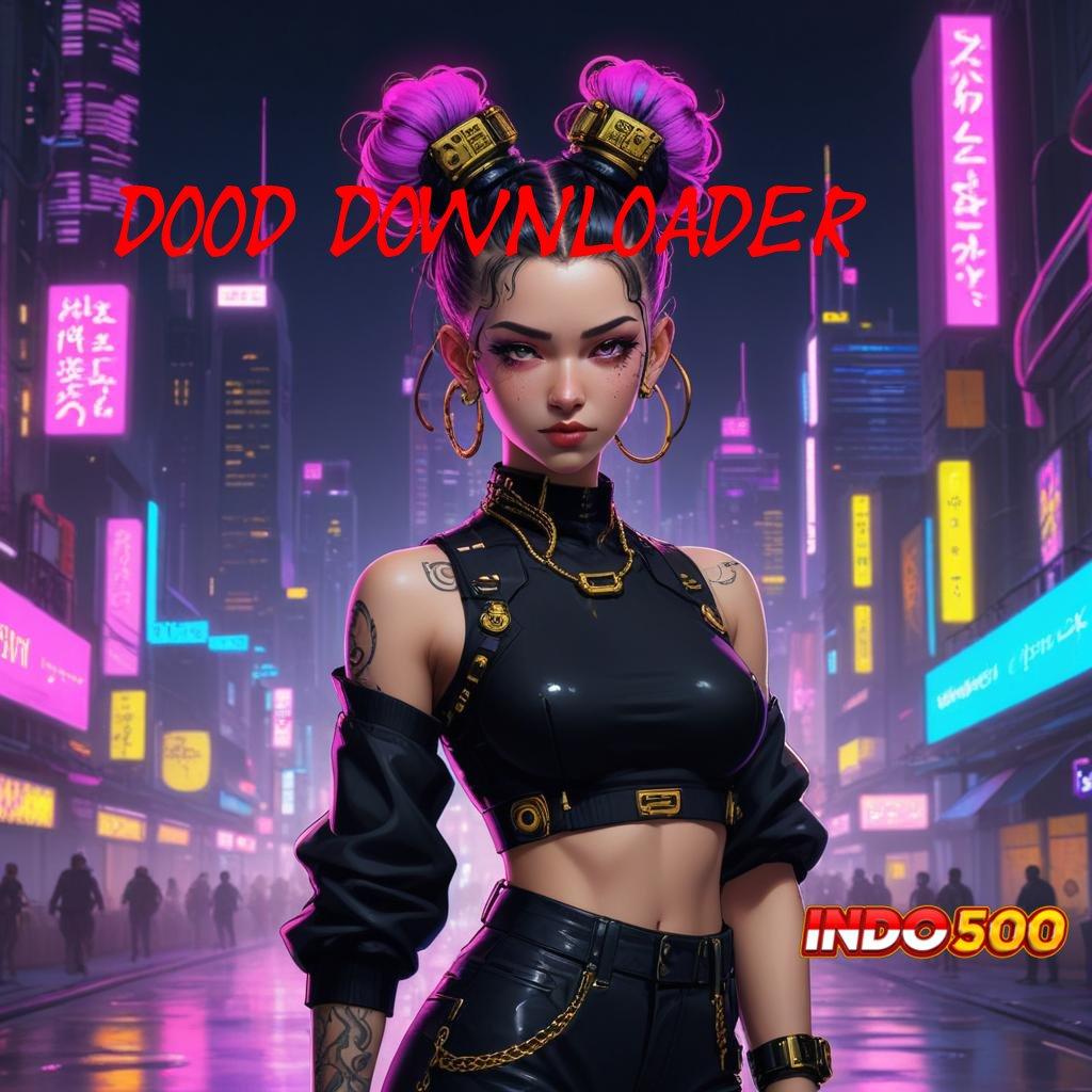 DOOD DOWNLOADER , Slot Server Myanmar dengan Akun VIP