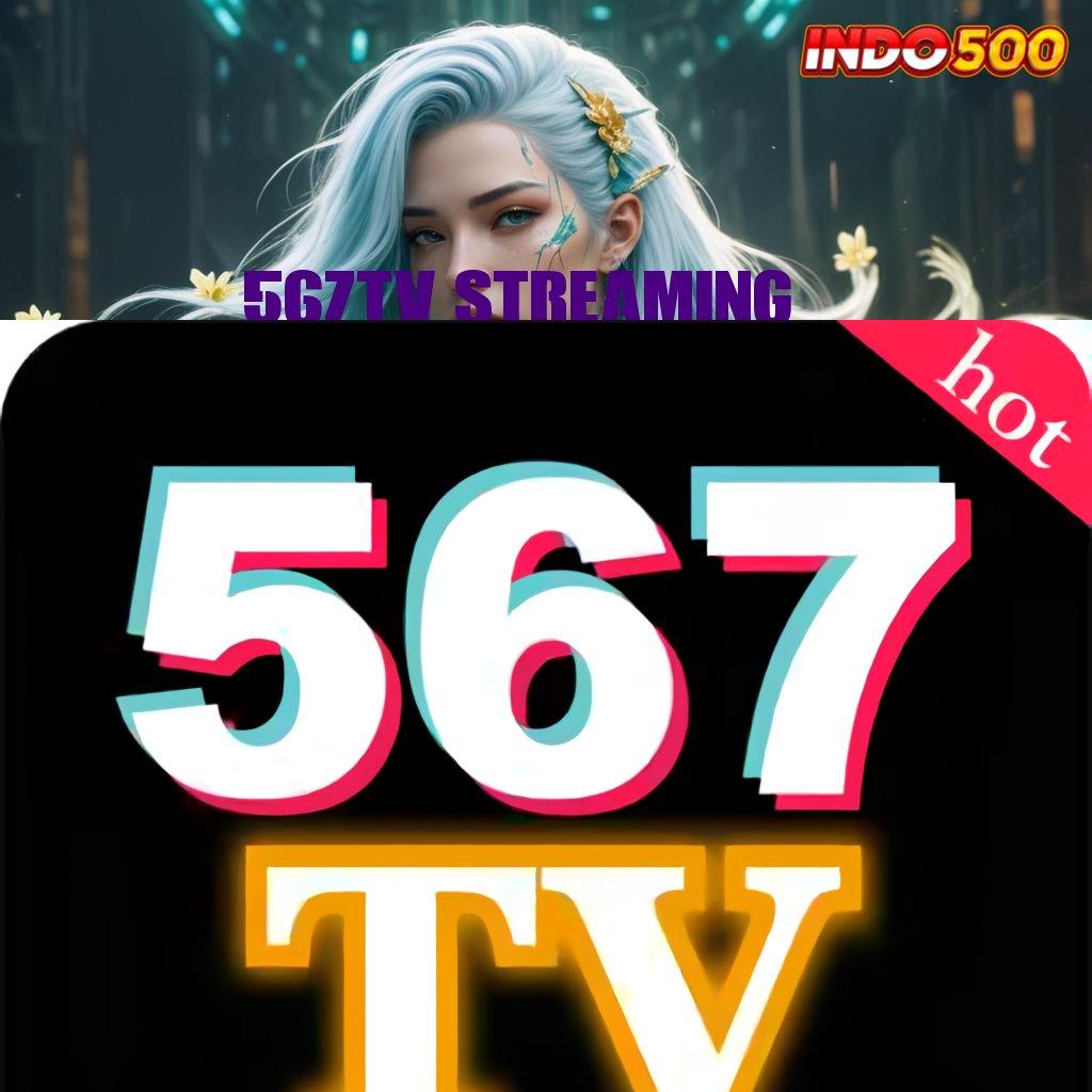 567TV STREAMING | versi seru cuan deras dengan menang tanpa kalah sama sekali