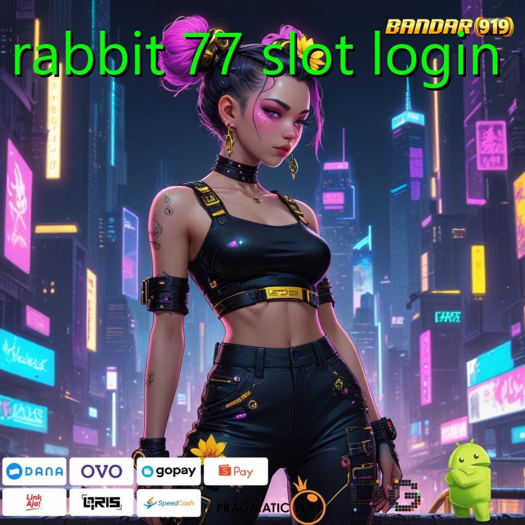 RABBIT 77 SLOT LOGIN , praktis tanpa rumit cepat dilakukan nyaman