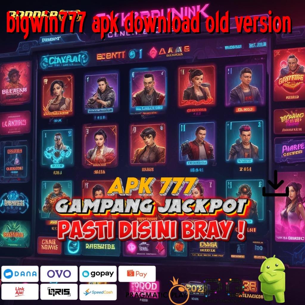 BIGWIN777 APK DOWNLOAD OLD VERSION , Keunggulan Teknologi dalam Pola Gacor Terbaru