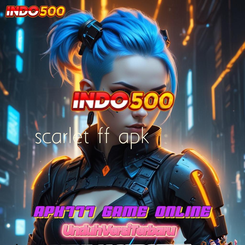 SCARLET FF APK ⋗ kejutan spin kejutan berlimpah berkembang ganda