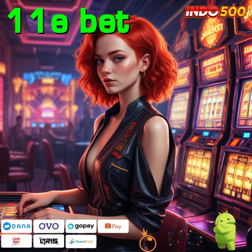 11E BET slot keuntungan maksimal