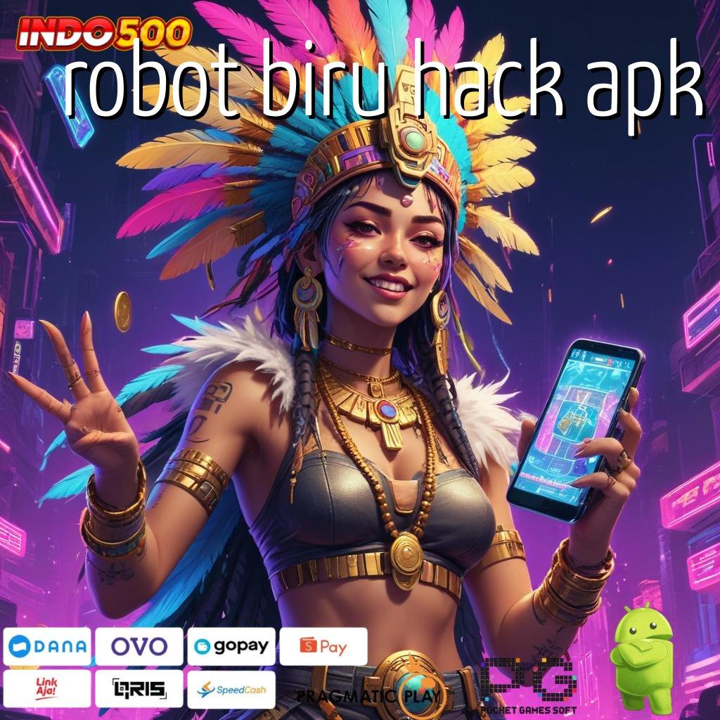 ROBOT BIRU HACK APK Deposit Bank Bsi 10 000 Saatnya Bermain, Pasti Ada Cuan