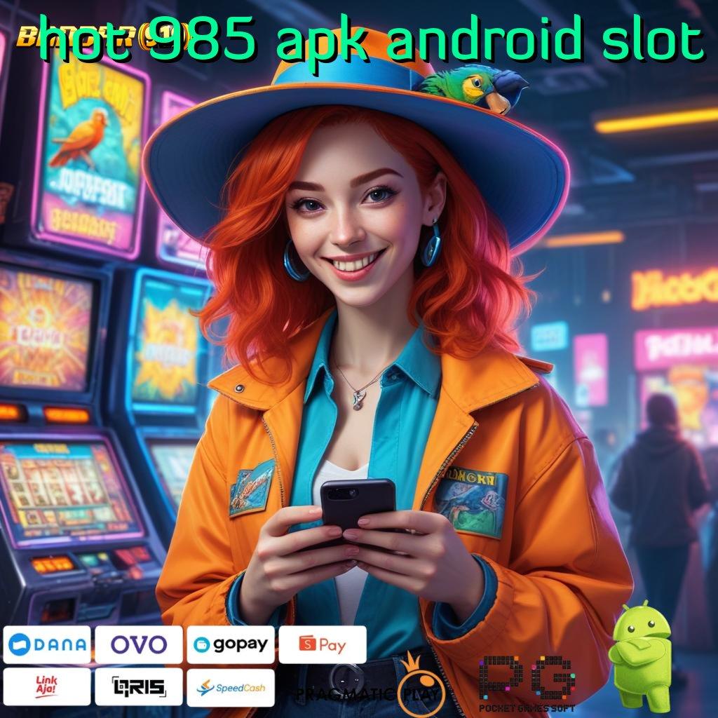 HOT 985 APK ANDROID SLOT > APK Bonus RTP Tinggi 2025 Rancangan