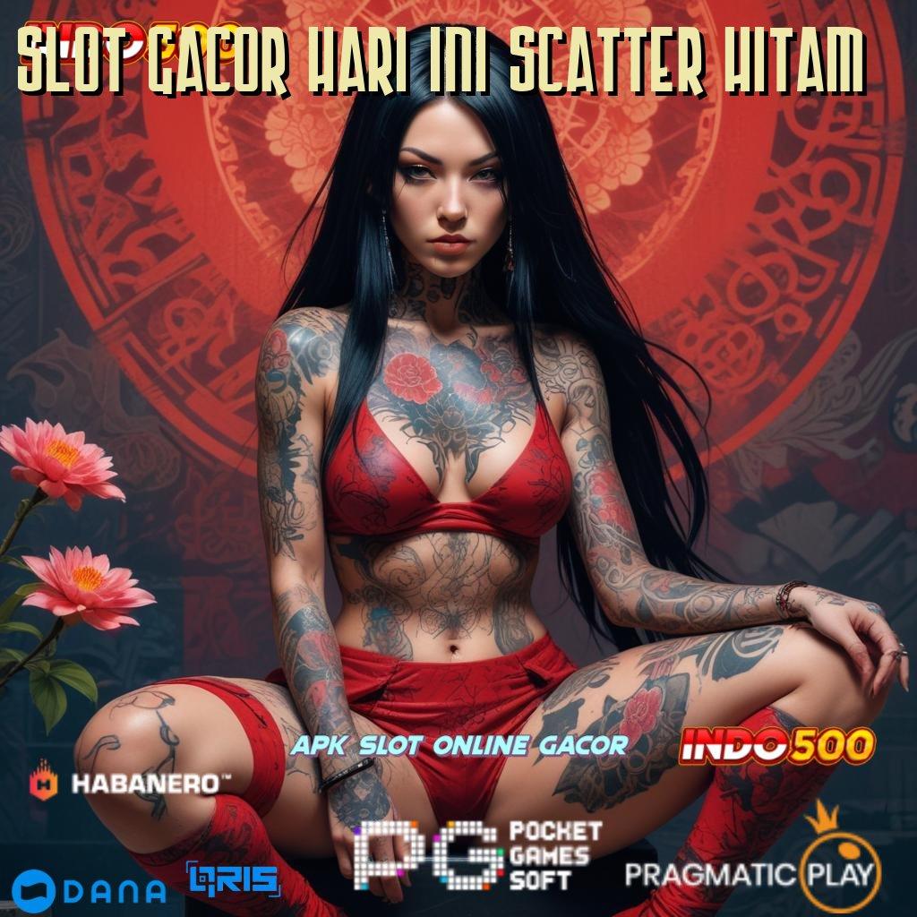 SLOT GACOR HARI INI SCATTER HITAM 🥇 cara praktis raih jackpot dengan cepat