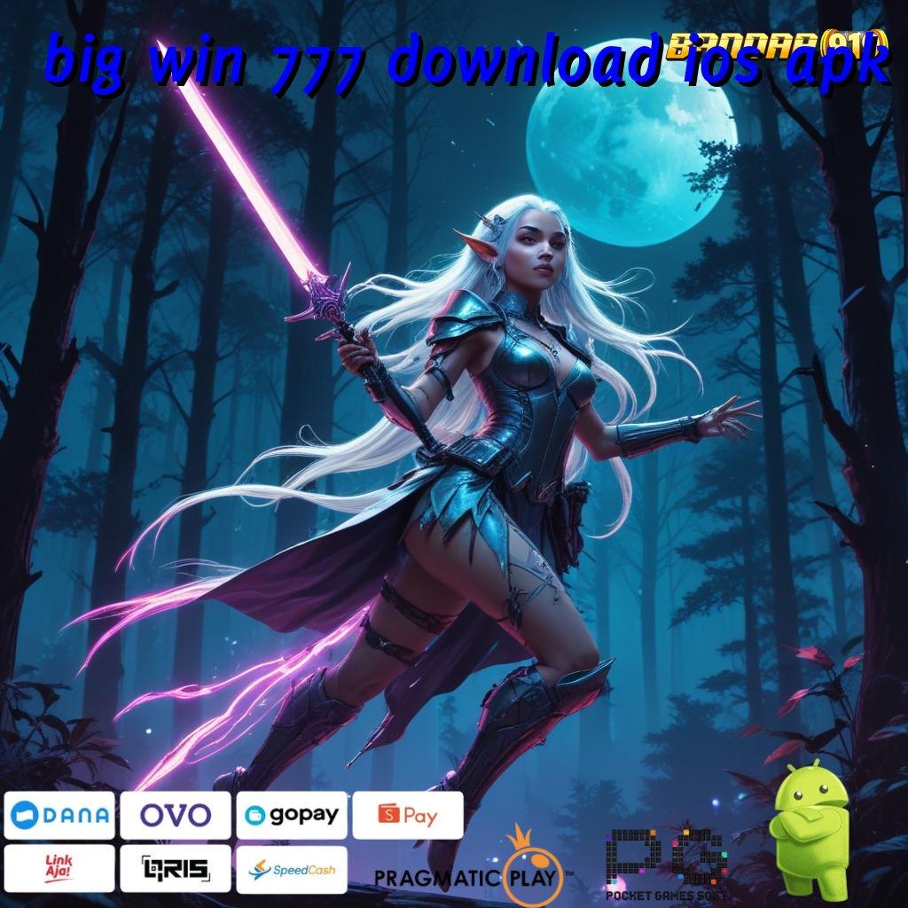 BIG WIN 777 DOWNLOAD IOS APK | Dp Bank Jago 15rb Langsung Auto Maxwin