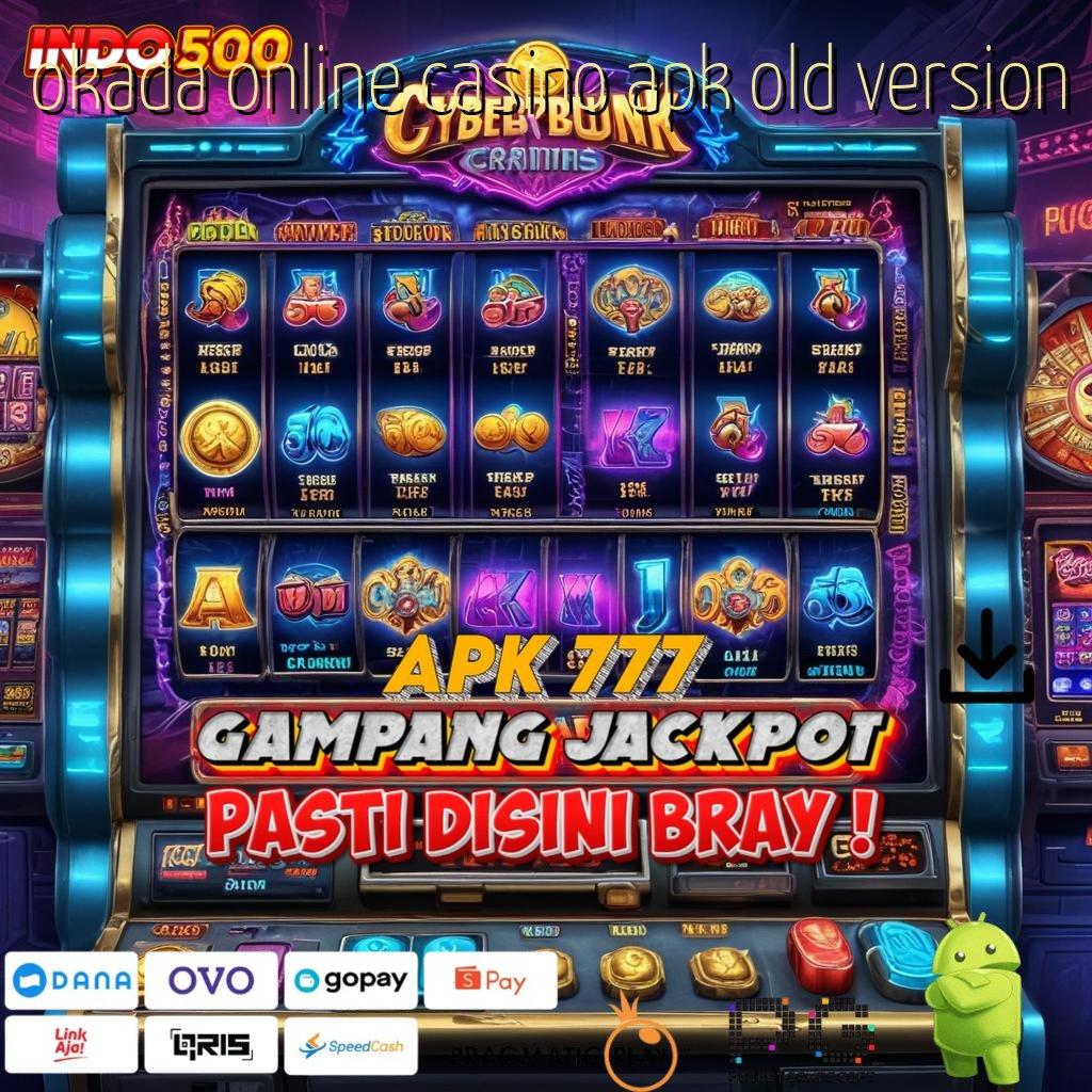 OKADA ONLINE CASINO APK OLD VERSION Aplikasi Hoki Jalur Maxwin Langsung