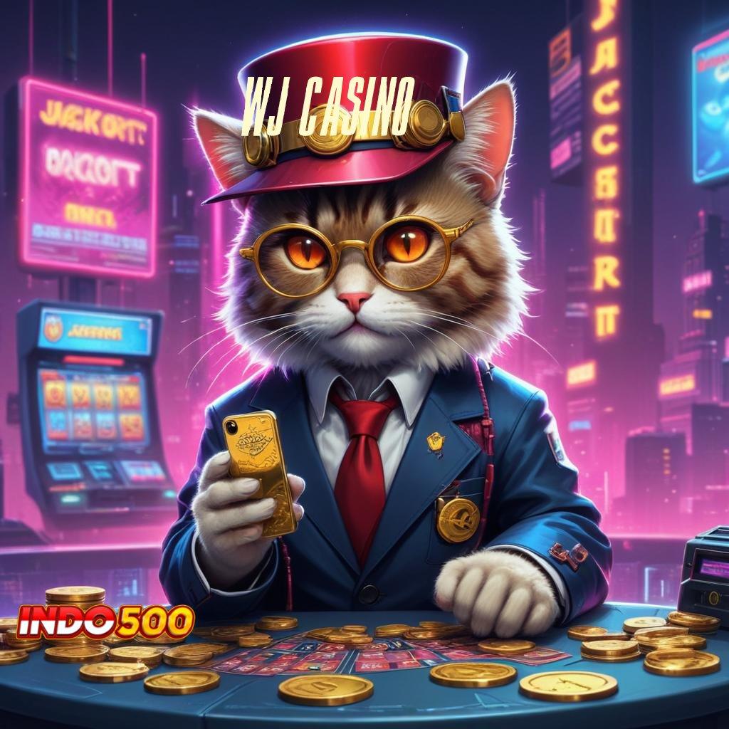 WJ CASINO ➤ Zona Bonus Mega Kaya dengan RTP Aman