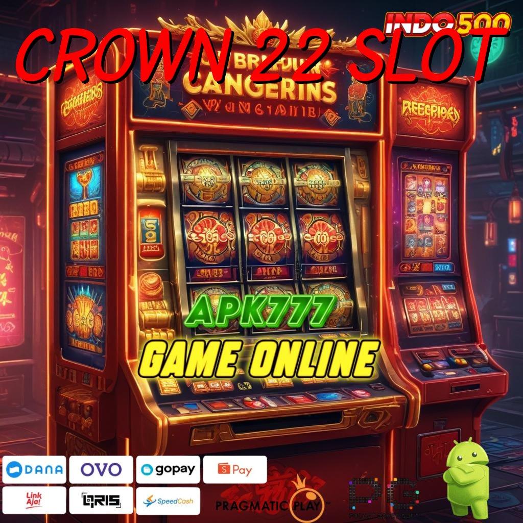 Crown 22 Slot