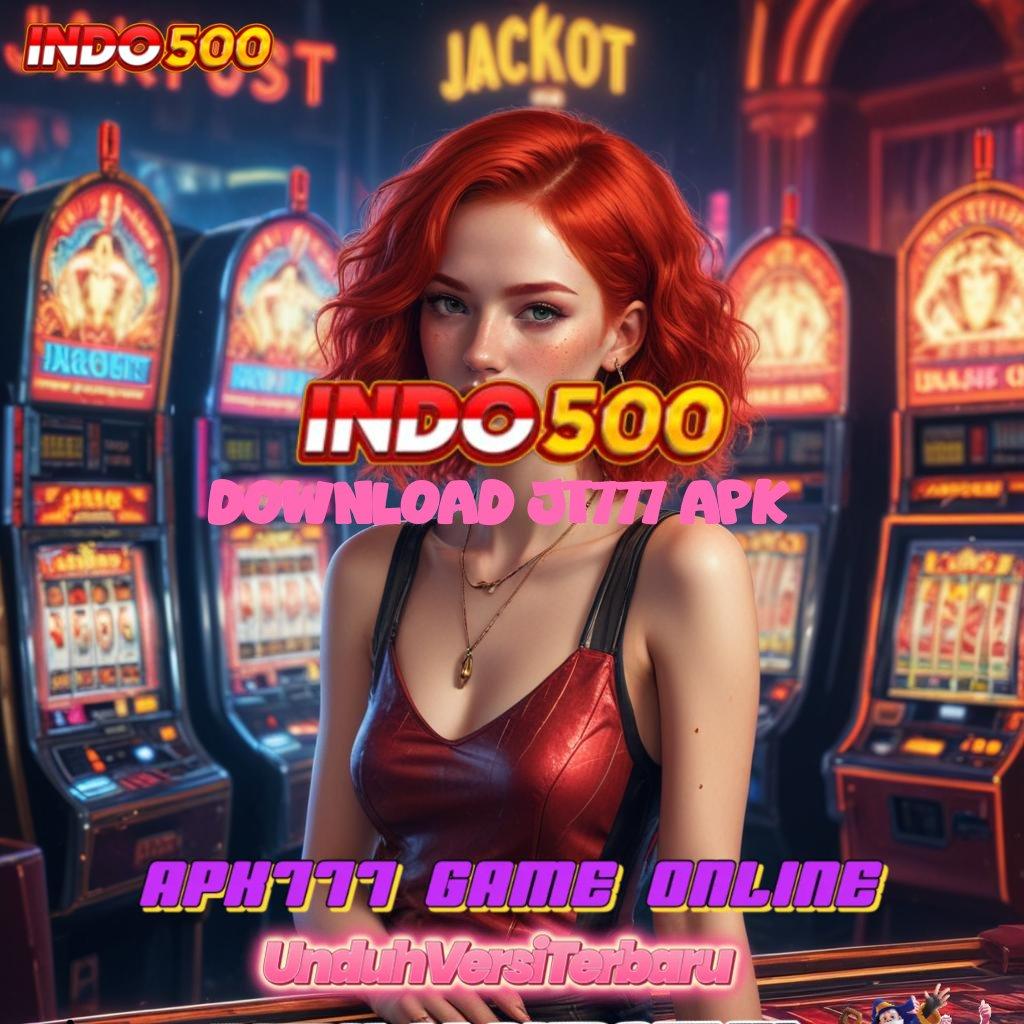 DOWNLOAD JT777 APK Android Jackpot Bonus Langsung Spin