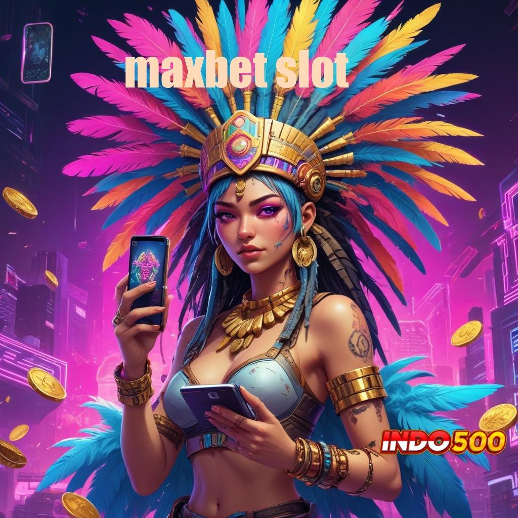 MAXBET SLOT 🥇 Pangkalan Inovasi Modal Minim Langsung Gacor