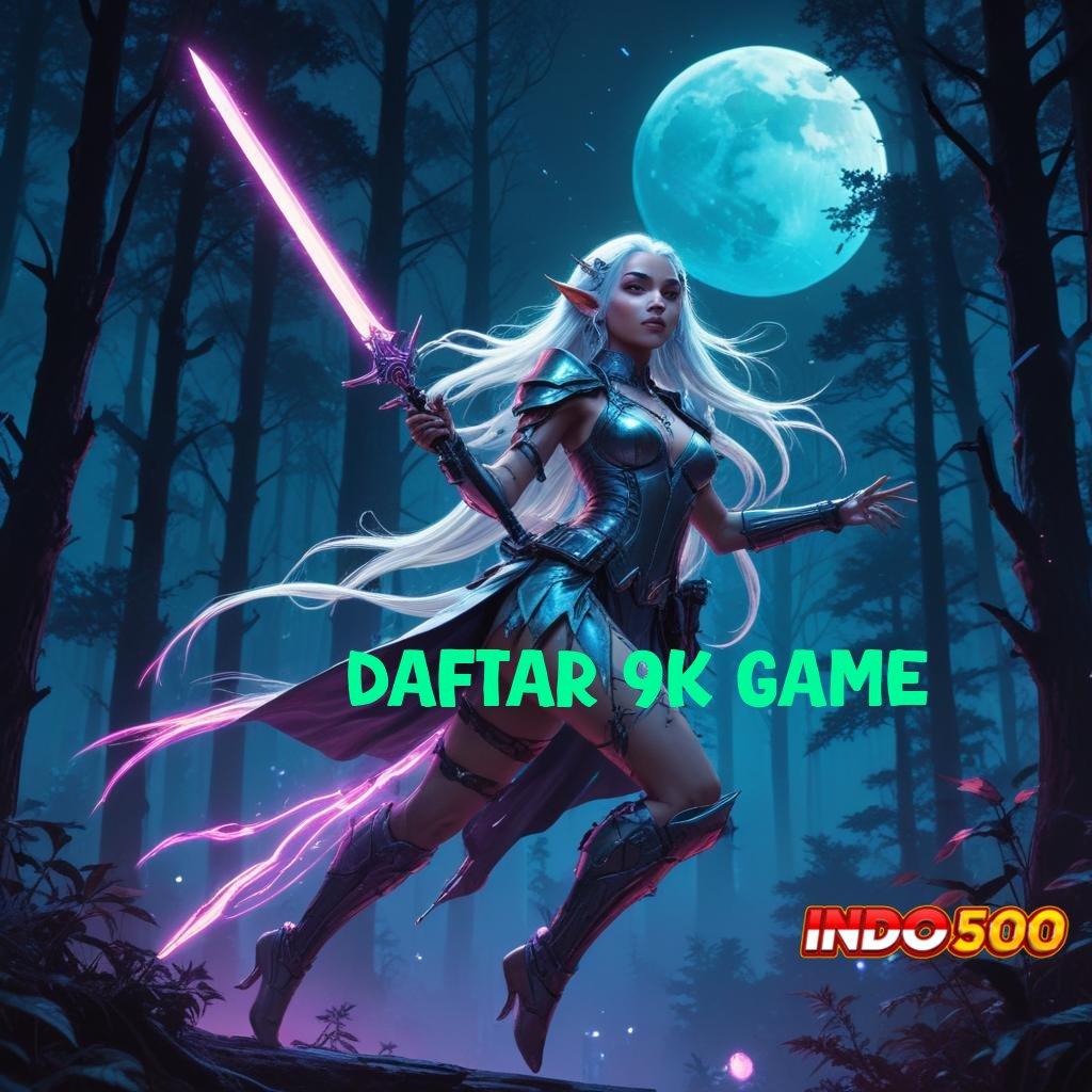 DAFTAR 9K GAME ⋗ Berfokus Pada Scatter Jackpot Auto Melimpah