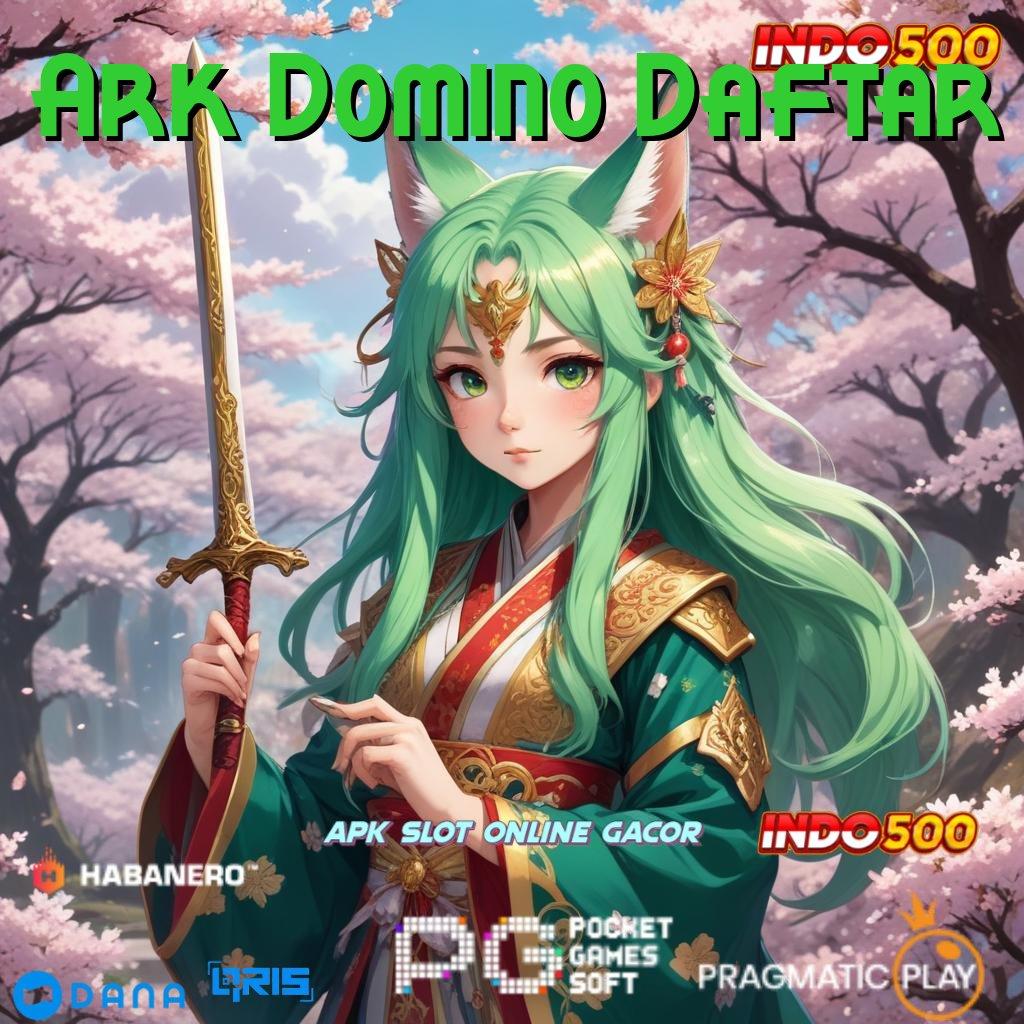 Ark Domino Daftar