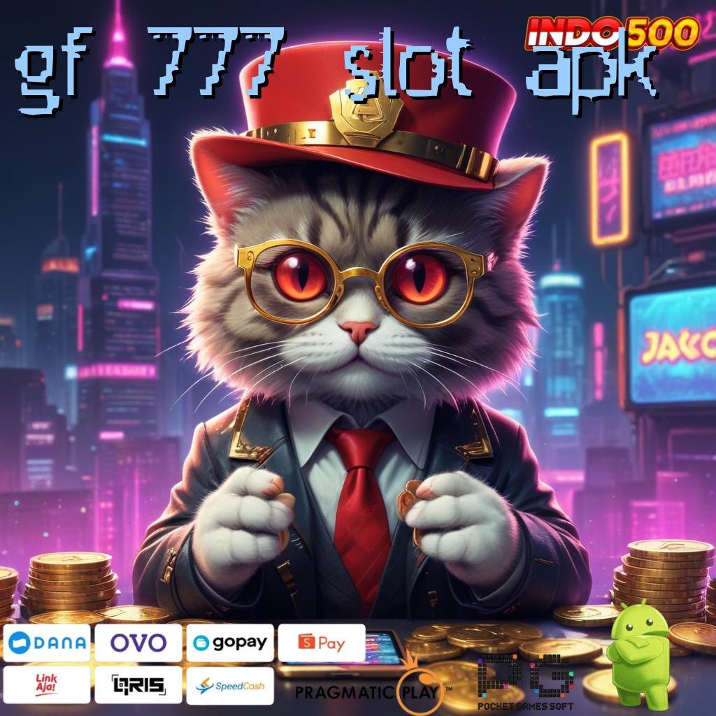 GF 777 SLOT APK Setor Dalam 2 Menit Main Sekarang, Pasti Untung Besar