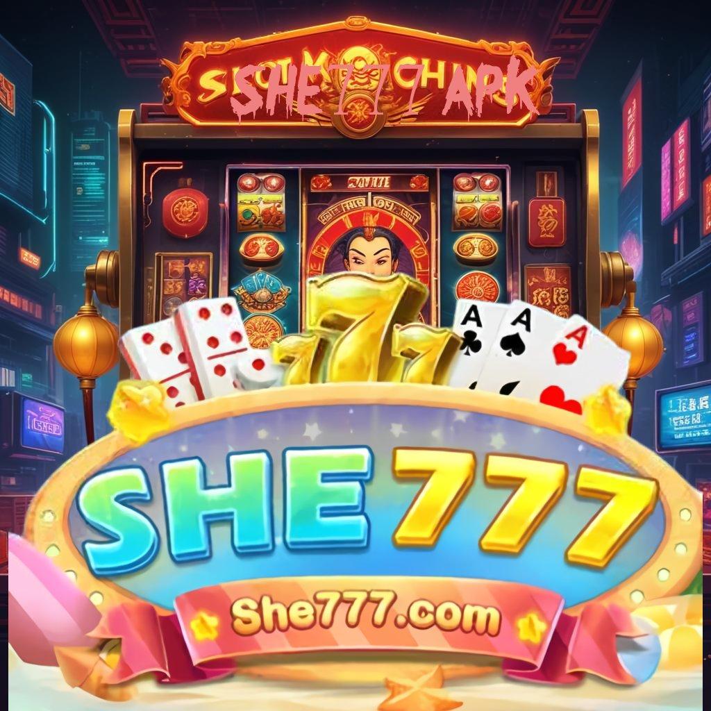 SHE777 APK ✅ Penghubung Eksternal Rasio Tak Terkalahkan Gacor