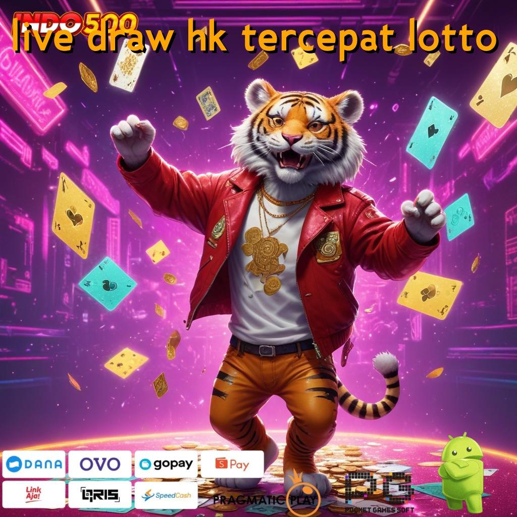 LIVE DRAW HK TERCEPAT LOTTO investasi 10rb bebas hambatan auto menang