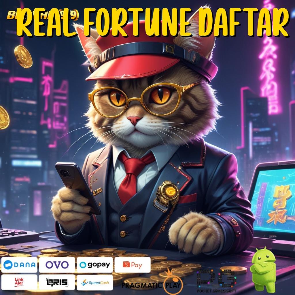 REAL FORTUNE DAFTAR | baru selalu prioritas