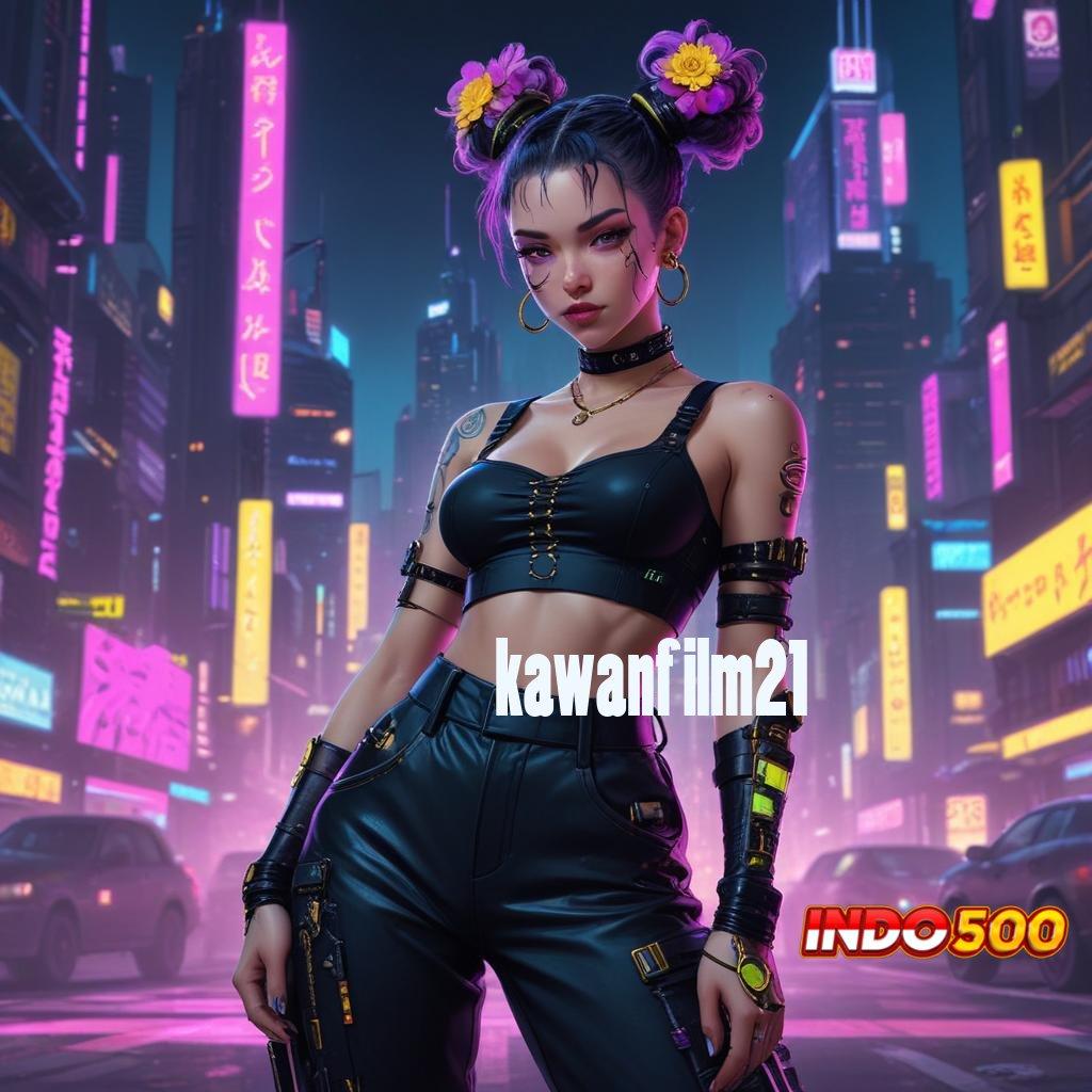 KAWANFILM21 ® Ruang Interaksi Jackpot Langsung Masuk Setiap Hari