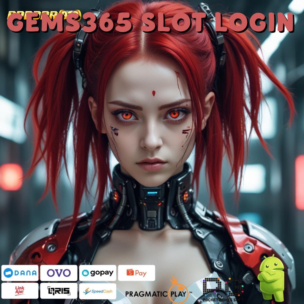 GEMS365 SLOT LOGIN : Sampaikan Situs Deposit QRIS Langsung