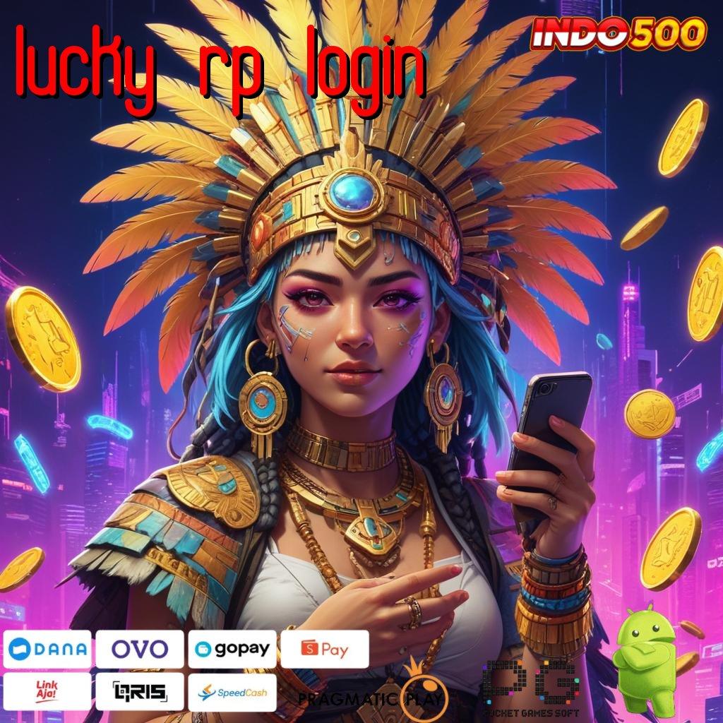 LUCKY RP LOGIN Mesin Slot Kepastian Maxwin Hebat