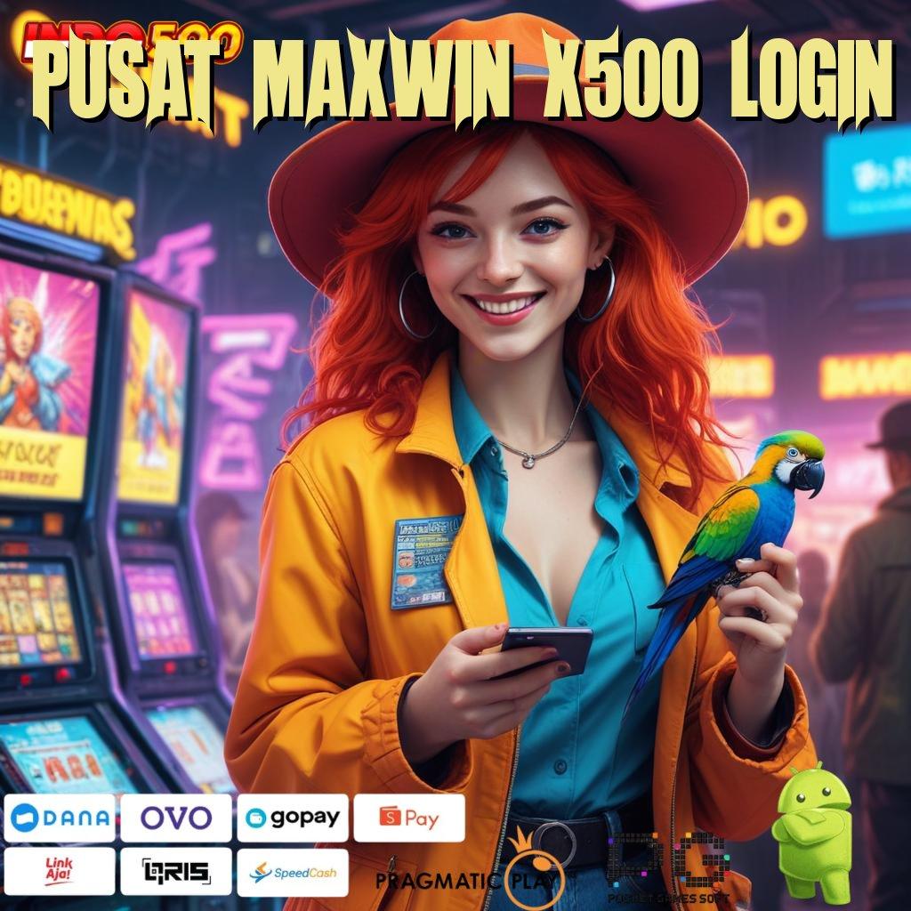 PUSAT MAXWIN X500 LOGIN versi 2.577.66 kompatibel versi 2.577.66