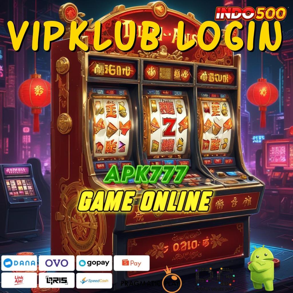 VIPKLUB LOGIN Memulai Keberuntungan Maksimal Slot Gacor 777 Apk Android & iOS Terbaru