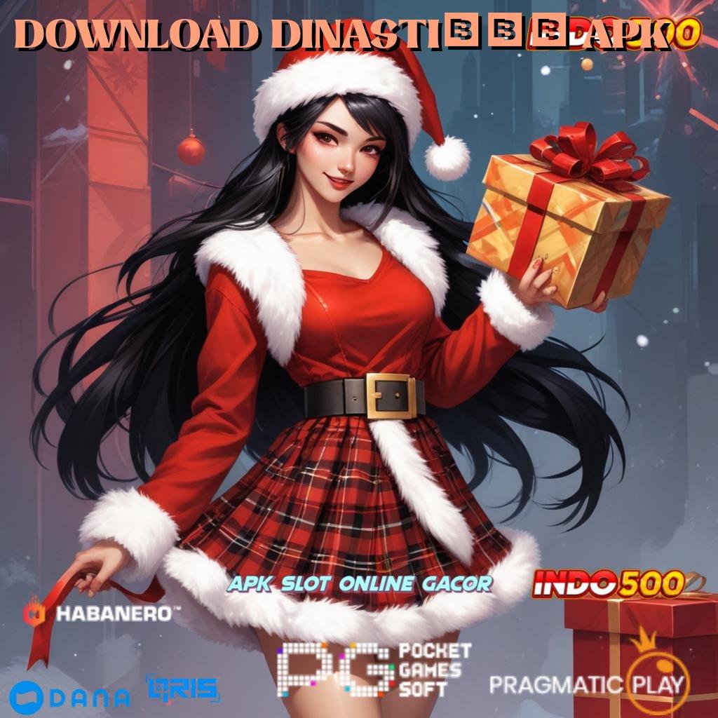 DOWNLOAD DINASTI555 APK ➰ Event Android iOS Bonus Besar Rangka Digital