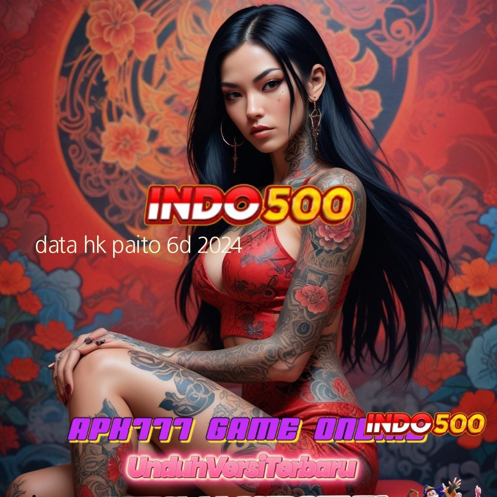 DATA HK PAITO 6D 2024 👉 Event Terkini Dengan Keunggulan Login Cepat