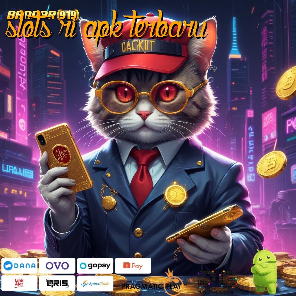 SLOTS RI APK TERBARU @ Gacor Full Time Unduh Apk Android Stabil