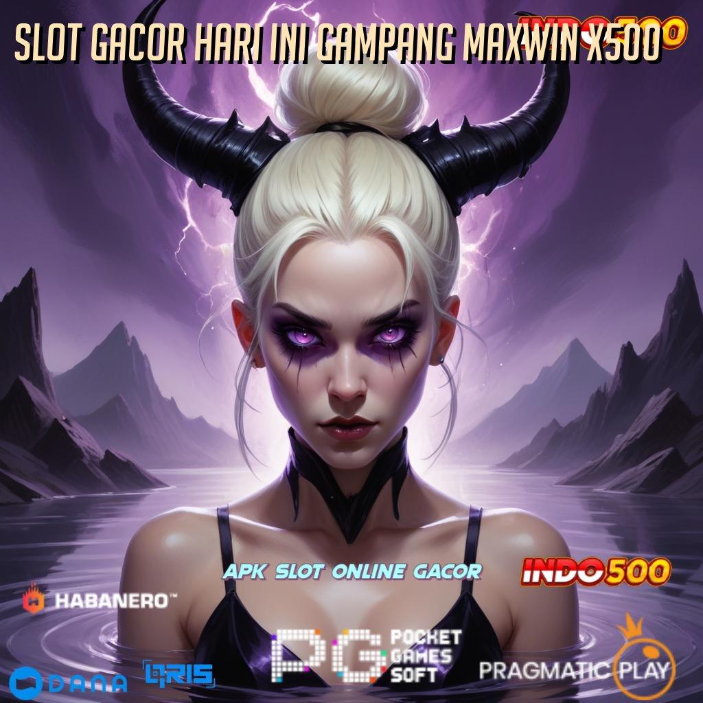 Slot Gacor Hari Ini Gampang Maxwin X500